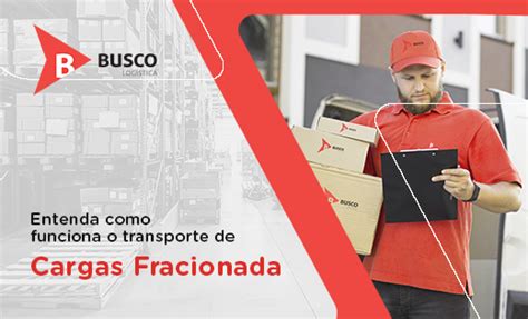 Entenda como Funciona o Transporte de Cargas Fracionadas Busco Logística