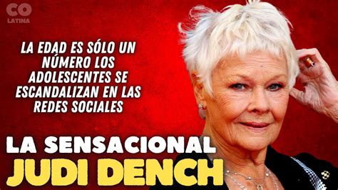 La Edad Es Sólo Un Número Judi Dench Se Ha Convertido En La Sensación Juvenil De Las Redes