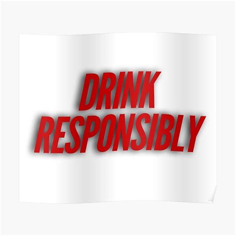 Drink Responsibly Posters | Redbubble