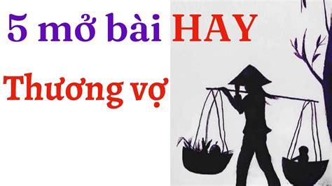 TOP 5 Mở Bài Cực Hay về bài thơ Thương Vợ của Trần Tế Xương - DỄ ĐẠT ĐIỂM CAO - YouTube