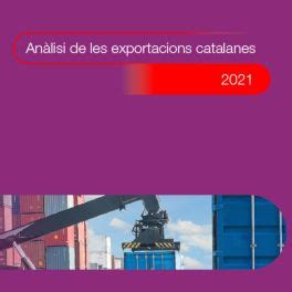 Anàlisi de les exportacions catalanes 2021 ACCIÓ Agència per la