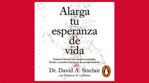 Alarga Tu Esperanza De Vida De David A Sinclair YouTube