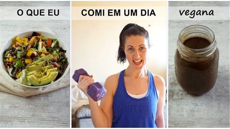 O Que Eu Como Em Um Dia Macros E Calorias Vegana Saud Vel