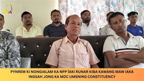 Pynrem Ki Nongialam Ka Npp Aki Runar Kiba Kawang Maw Iaka Ingsah Jong