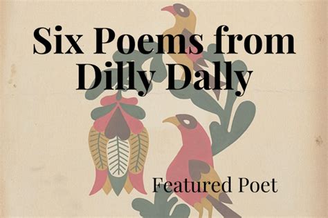 Six Beautiful Poems From Dilly Dally Poetry Is Pretentious