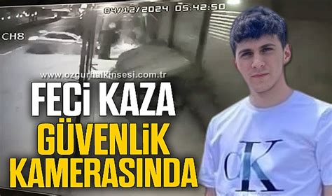 Emirhan Çelik in öldüğü feci kaza güvenlik kamerasında Alaplı