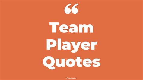 45+ Useful Team Player Quotes That Will Unlock Your True Potential