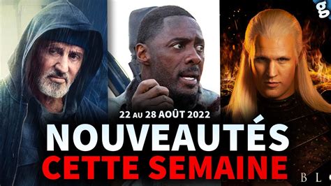 NOUVEAUTÉS FILMS et SÉRIES qui ARRIVENT cette semaine Du 22 au 28