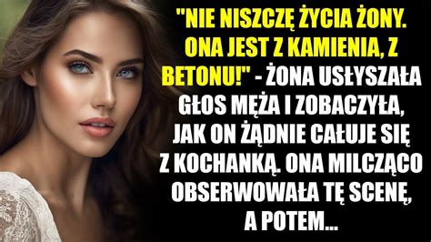 Nie niszczę życia żony Ona jest z kamienia z betonu Żona