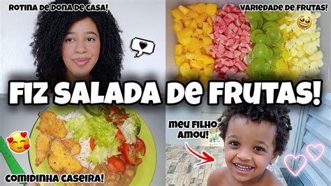 Rotina De Dona De Casa Fiz Salada De Frutas Recebi Visitas Comida