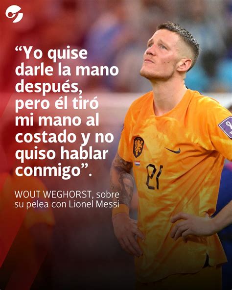 Wout Weghorst El Jugador Al Que Lionel Messi Le Dijo Qué Mirás Bobo