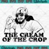 Macho Man The Cream Of The Crop Svg Funny Randy Savage Macho Man Svg