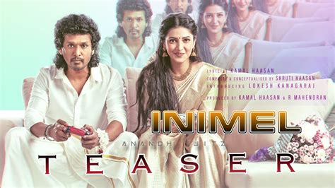 Inimel Teaser Songs Lokesh Kanagaraj Shruti Hassan Kamal