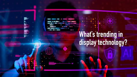 What's trending in display technology?