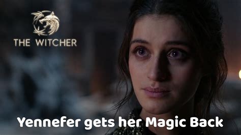 When And Why Yennefer Gets Her Magic Back Witcher Season Youtube