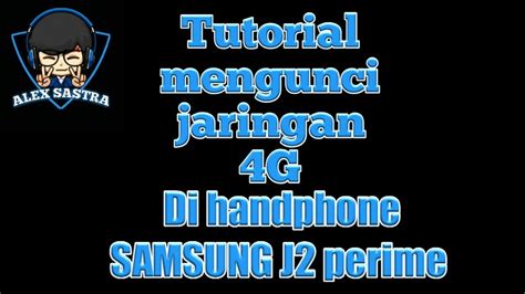 Tutorial Cara Mengunci Jaringan G Di Hp Samsung Youtube