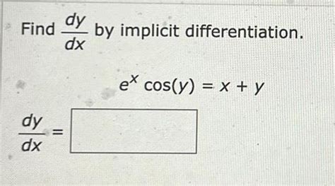 [answered] Find By Implicit Differentiation Dy Dx Dy Dx Ex Cos Y X Y