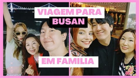 VIAGEM EM FAMÍLIA PARA BUSAN YouTube