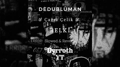 Dedublüman Belki Slowed And Reverb Youtube