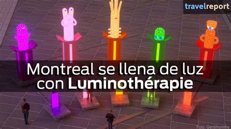 Montreal Se Llena De Luz Con Luminothérapie Youtube