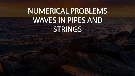 SOLUTION Numerical Problems Of Waves In Pipes And String Under