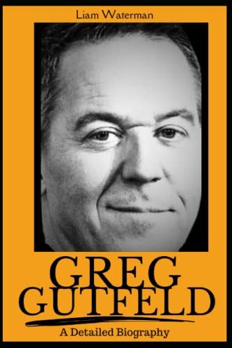 Greg Gutfeld A Detailed Biography By Liam Waterman Goodreads