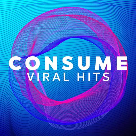 Consume Viral Hits Compilation By Various Artists Spotify