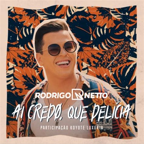 Ai Credo Que Del Cia Discografia De Rodrigo Netto Palco Mp