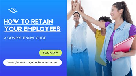 How To Retain Your Valuable Employees A Comprehensive Guide Global