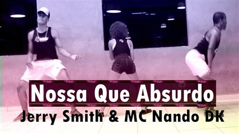 Nossa Que Absurdo Jerry Smith Mc Nando Dk Coreografia Kdence