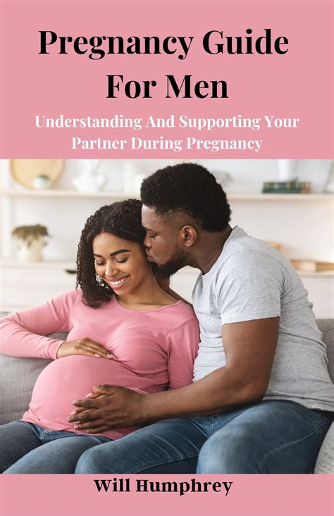 Pregnancy Guide For Men Understanding And Supporting Your Partner