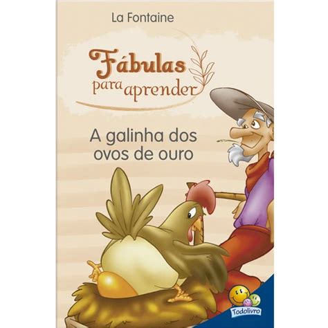 A Fabula Da Galinha Dos Ovos De Ouro - Livro Fabulas Para Aprender - A Galinha dos Ovos de Ouro Todolivro - Welban