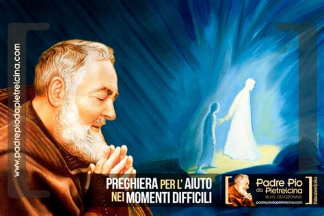 Preghiera Per Chiedere Aiuto Nei Momenti Difficili A Padre Pio