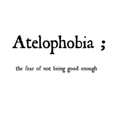 Atelophobia The Fear Of Not Being Good Enough Not Good Enough Quotes