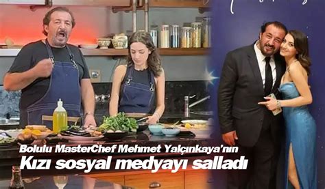 Bolulu Masterchef Mehmet Yal Nkayan N K Z Sosyal Medyay Sallad