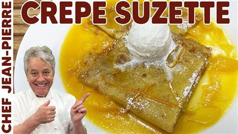 Crepe Suzette One Of My Favorites Desserts Chef Jean Pierre Youtube