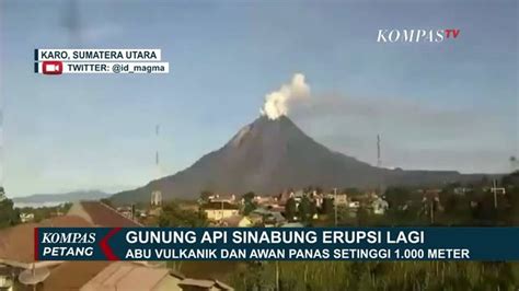 Lagi Gunung Sinabung Erupsi Tinggi Awan Panas Capai 1 000 Meter