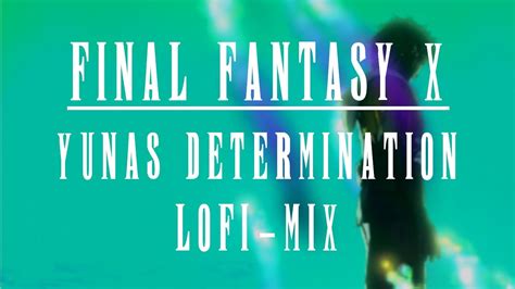 Final Fantasy X Yunas Determination Lofi Mix Youtube