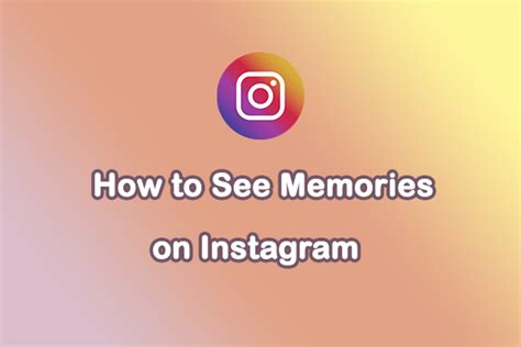 A Step By Step Guide How To See Memories On Instagram