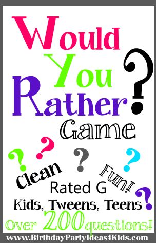 Would You Rather Game Questions for Kids, Tweens and Teens