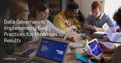 Data Governance Implementing Best Practices For Maximum Results