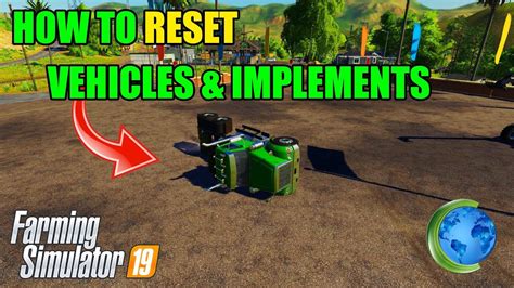 How To Reset Vehicles And Implements In Farming Simulator 19 YouTube