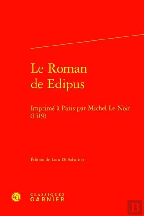 Le Roman De Edipus Imprimé À Paris Par Michel Le Noir 1519