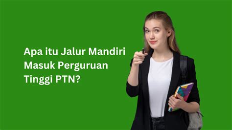 Apa Itu Jalur Mandiri Masuk Perguruan Tinggi Ptn Ini Penjelasannya Blog Mamikos