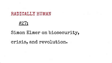 Radically Human Podcast 27 Simon Elmer On Biosecurity Crisis And