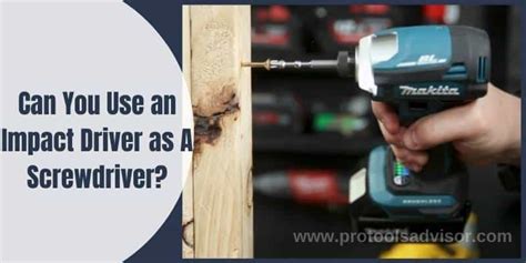 Can You Use an Impact Driver as A Screwdriver? | Pro Tools Advisor