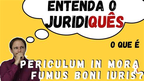 Periculum In Mora E Fumus Boni Iuris - O que significada PERICULUM IN MORA X FUMUS BONI IURIS? (Entenda o ...