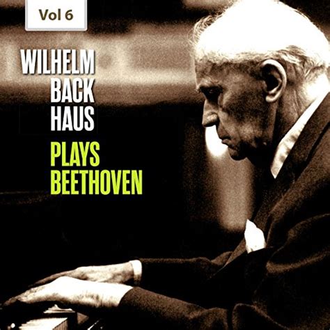 Jp Wilhelm Backhaus Plays Beethoven Vol 6 ヴィルヘルム・バックハウス