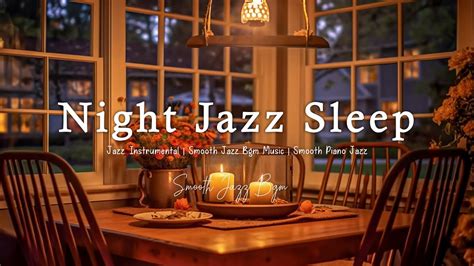 Night Jazz Sleep Music Rain Sounds And Smooth Piano Jazz Jazz