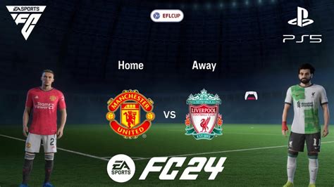 Ea Sports Fc 24 Manchester United Vs Liverpool Fc Carabao Cup Ps5 Gameplay Youtube